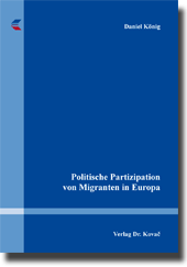 Politische Partizipation von Migranten in Europa (Dissertation) Politische Partizipation von Migranten in Europa (Dissertation)
