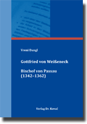 Gottfried von Weißeneck, Bischof von Passau (1342–1362) (Doktorarbeit) Gottfried von Weißeneck, Bischof von Passau (1342–1362) (Doktorarbeit)