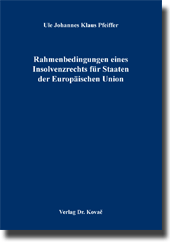 Rahmenbedingungen eines Insolvenzrechts für Staaten der Europäischen Union (Doktorarbeit)