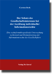 Der Schutz des Gesellschaftsinteresses bei der Ausübung individueller Informationsrechte (Dissertation) Der Schutz des Gesellschaftsinteresses bei der Ausübung individueller Informationsrechte (Dissertation)