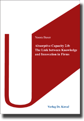  Doktorarbeit: Absorptive Capacity 2.0: The Link between Knowledge and Innovation in Firms
