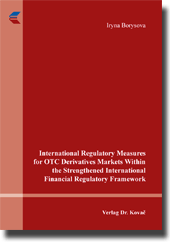 International Regulatory Measures for OTC Derivatives Markets Within the Strengthened International Financial Regulatory Framework (Dissertation)