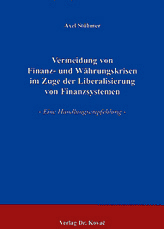 Vermeidung von Finanz- und Währungskrisen im Zuge der Liberalisierung von Finanzsystemen (Doktorarbeit)