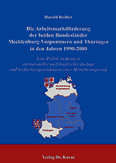 Doktorarbeit: Die Arbeitsmarktförderung der beiden Bundesländer Mecklenburg-Vorpommern und Thüringen in den Jahren 1990-2000