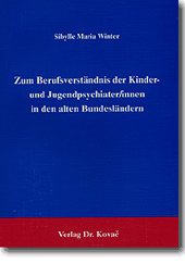 : Zum Berufsverständnis der Kinder- und Jugendpsychiater/innen in den alten Bundesländern