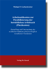 Doktorarbeit: Arbeitszeitkonten zur Flexibilisierung der betrieblichen Arbeitszeit (Flexikonten)
