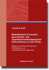 Modellbasierte Evaluation gesundheits- und organisationsklimabezogener Interventionen im Call Center (Doktorarbeit) Modellbasierte Evaluation gesundheits- und organisationsklimabezogener Interventionen im Call Center (Doktorarbeit)