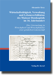 Dissertation: Wirtschaftstätigkeit, Verwaltung und Lebensverhältnisse des Mainzer Domkapitels im 16. Jahrhundert