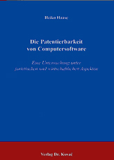 Die Patentierbarkeit von Computersoftware (Doktorarbeit) Die Patentierbarkeit von Computersoftware (Doktorarbeit)