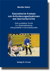 Dissertation: Kasuistische Analyse von Anforderungssituationen des Sportunterrichts