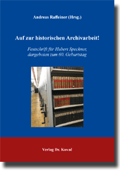Sammelband: Auf zur historischen Archivarbeit!
