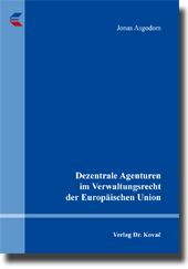 Doktorarbeit: Dezentrale Agenturen im Verwaltungsrecht der Europäischen Union