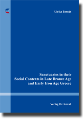 Sanctuaries in their Social Contexts in Late Bronze Age and Early Iron Age Greece (Doktorarbeit)