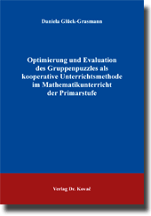 Dissertation: Optimierung und Evaluation des Gruppenpuzzles als kooperative Unterrichtsmethode im Mathematikunterricht der Primarstufe