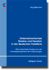 Unternehmerisches Denken und Handeln in der deutschen Hotellerie (Dissertation)