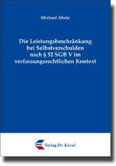 Dissertation: Die Leistungsbeschränkung bei Selbstverschulden nach § 52 SGB V im verfassungsrechtlichen Kontext