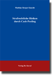 Doktorarbeit: Strafrechtliche Risiken durch Cash-Pooling