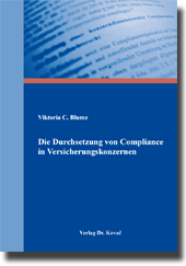 Dissertation: Die Durchsetzung von Compliance in Versicherungskonzernen