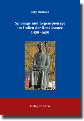 Forschungsarbeit: Spionage und Gegenspionage im Italien der Renaissance 1450–1650