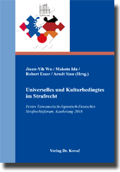 Universelles und Kulturbedingtes im Strafrecht (Tagungsband) Universelles und Kulturbedingtes im Strafrecht (Tagungsband)