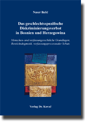 Das geschlechtsspezifische Diskriminierungsverbot in Bosnien und Herzegowina (Dissertation) Das geschlechtsspezifische Diskriminierungsverbot in Bosnien und Herzegowina (Dissertation)