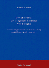 Dissertation: Der Ehetraktat des Magisters Rolandus von Bologna