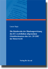 Die Reichweite der Bindungswirkung des EU-rechtlichen allgemeinen Gleichheitssatzes des Art. 20 GRC im Steuerrecht (Dissertation)