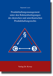 Produkthaftungsmanagement unter den Rahmenbedingungen des deutschen und amerikanischen Produkthaftungsrechts (Forschungsarbeit)