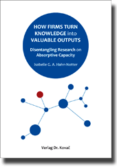 Dissertation: How Firms Turn Knowledge into Valuable Outputs