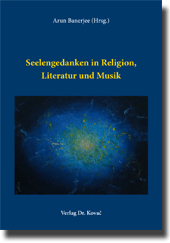 Sammelband: Seelengedanken in Religion, Literatur und Musik