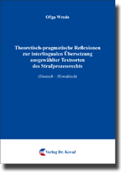 Forschungsarbeit: Theoretisch-pragmatische Reflexionen zur interlingualen Übersetzung ausgewählter Textsorten des Strafprozessrechts