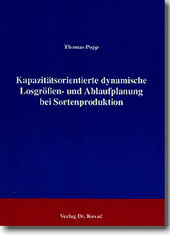 Kapazitätsorientierte dynamische Losgrößen- und Ablaufplanung bei Sortenproduktion (Forschungsarbeit) Kapazitätsorientierte dynamische Losgrößen- und Ablaufplanung bei Sortenproduktion (Forschungsarbeit)