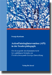 ActionPaintingIntervention (API) in der Sonderpädagogik (Doktorarbeit) ActionPaintingIntervention (API) in der Sonderpädagogik (Doktorarbeit)