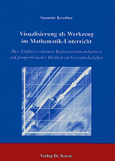 Visualisierung als Werkzeug im Mathematik-Unterricht (Doktorarbeit) Visualisierung als Werkzeug im Mathematik-Unterricht (Doktorarbeit)