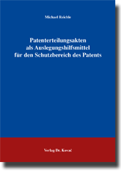 Patenterteilungsakten als Auslegungshilfsmittel für den Schutzbereich des Patents (Doktorarbeit)