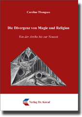 Forschungsarbeit: Die Divergenz von Magie und Religion