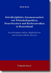 Doktorarbeit: Interdisziplinäre Zusammenarbeit von Wirtschaftsprüfern, Steuerberatern und Rechtsanwälten in Deutschland