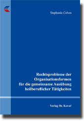 Dissertation: Rechtsprobleme der Organisationsformen für die gemeinsame Ausübung heilberuflicher Tätigkeiten