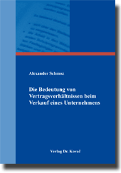 Die Bedeutung von Vertragsverhältnissen beim Verkauf eines Unternehmens (Dissertation) Die Bedeutung von Vertragsverhältnissen beim Verkauf eines Unternehmens (Dissertation)