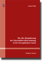 Dissertation: Die (De-)Regulierung der Quartalsberichterstattung in der Europäischen Union