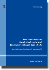 Doktorarbeit: Das Verhältnis von Gesellschaftsrecht und Insolvenzrecht nach dem ESUG
