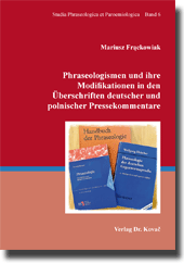 Forschungsarbeit: Phraseologismen und ihre Modifikationen in den Überschriften deutscher und polnischer Pressekommentare