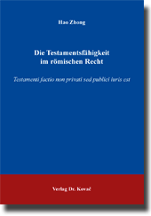  Dissertation: Die Testamentsfähigkeit im römischen Recht