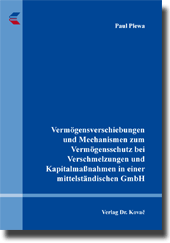 Vermögensverschiebungen und Mechanismen zum Vermögensschutz bei Verschmelzungen und Kapitalmaßnahmen in einer mittelständischen GmbH (Doktorarbeit)