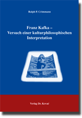 Forschungsarbeit: Franz Kafka - Versuch einer kulturphilosophischen Interpretation