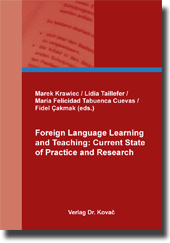 Foreign Language Learning and Teaching: Current State of Practice and Research (Sammelband) Foreign Language Learning and Teaching: Current State of Practice and Research (Sammelband)