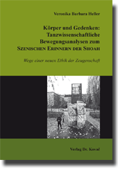 Körper und Gedenken: Tanzwissenschaftliche Bewegungsanalysen zum Szenischen Erinnern der Shoah (Doktorarbeit) Körper und Gedenken: Tanzwissenschaftliche Bewegungsanalysen zum Szenischen Erinnern der Shoah (Doktorarbeit)
