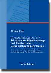 Dissertation: Herausforderungen für den Schulsport mit Sehbehinderung und Blindheit unter Berücksichtigung der Inklusion