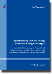 Digitalisierung im Controlling deutscher Energieversorger (Dissertation) Digitalisierung im Controlling deutscher Energieversorger (Dissertation)