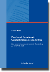 Zweck und Funktion der Geschäftsführung ohne Auftrag (Dissertation) Zweck und Funktion der Geschäftsführung ohne Auftrag (Dissertation)